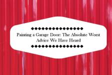 Garage Door Repainting: The Worst Advice You’ll Ever Receive